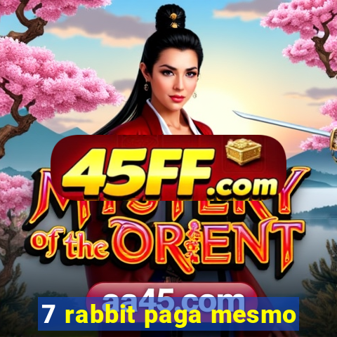 7 rabbit paga mesmo
